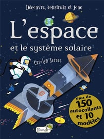 Découvre, construis et joue : L'espace et le système solaire