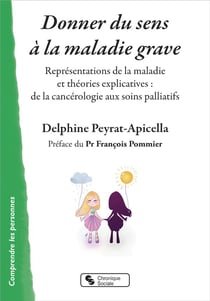 Donner du sens à la maladie grave - représentations de la maladie et théories explicatives : de la cancérologie aux soins palliatifs