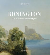 Bonington : le virtuose romantique