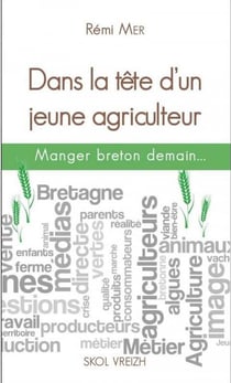 Dans la tête d'un jeune agriculteur - manger breton demain