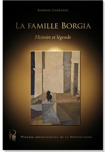 La famille Borgia Histoire et légende