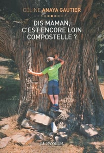 Dis maman, c'est encore loin Compostelle