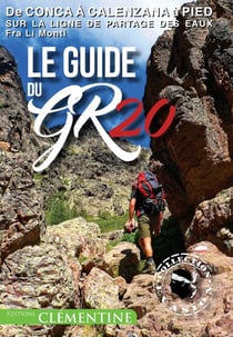 Le guide du GR 20 - de Conca à Calenzana à pied sur la ligne de partage des eaux