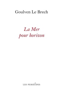 La Mer pour horizon : Itinéraires littéraires sur les côtes de la Manche
