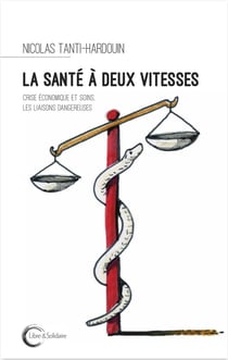 La santé à deux vitesses - crise économique et soins, les liaisons dangereuses