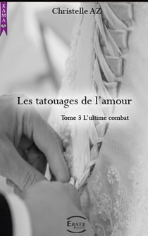 Les tatouages de l'amour Tome 3 : l'ultime combat