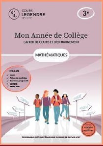 Mon année de collège : Mathématiques-cahier de cours et d'entraînement : 3e - Cours - Fiches de synthèse - Exercices - Corrigés - Bilans-test ou Bilan-test - Sujets brevet ou pas Bilan-test et juste Sujets brevet