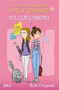 Les petits malheurs d'Emily Sparkes Tome 1 : meilleures ennemies