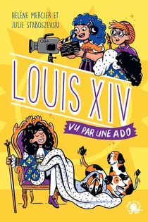 100% Bio : Louis XIV, vu par une ado