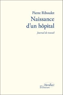 Naissance d'un hôpital : journal de travail