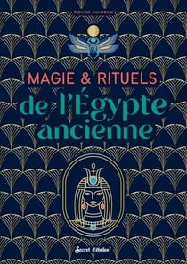 Magie & rituels de l'Égypte ancienne