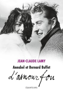 Bernard et Annabel Buffet : l'amour fou