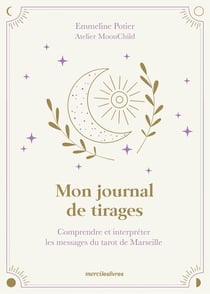 Mon journal de tirages : comprendre et interpréter les messages du tarot de Marseille