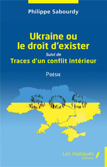 Ukraine ou le droit d'exister : suivi  de traces d'un conflit intérieur