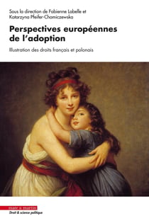 Perspectives européennes de l'adoption : Illustration des droits français et polonais
