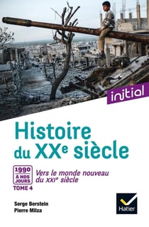 Histoire du XXe-XXIe siècle t.4 - 1990 à nos jours, vers le monde nouveau du XXIe siècle