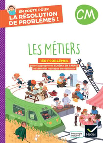 En route pour la résolution de problèmes ! : CM - Les métiers - Cahier de l'élève