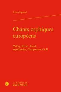 Chants orphiques européens - Valéry, Rilke, Trakl, Apollinaire, Campana et Goll