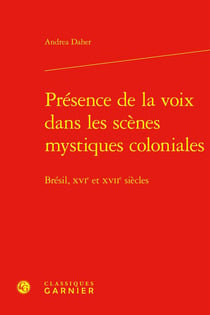 Présence de la voix dans les scènes mystiques coloniales : Brésil, XVIe et XVIIe siècles