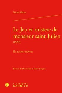 Le Jeu et mistere de monsieur saint Julien : Et autres oeuvres