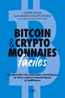 Bitcoin & cryptomonnaies faciles : Comprendre les monnaies numériques et leurs enjeux économiques et politiques (2e édition)