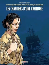 Les passagers du vent : les chantiers d'une aventure