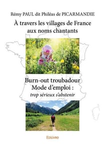 A travers les villages de france aux noms chantants - burn-out troubadour mode d'emploi : trop serie