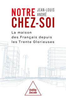 Notre chez-soi : La maison des Français depuis les Trente Glorieuses