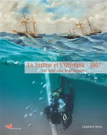 La Justine et L'Olympia : 1867 : un cold case sous la mer...