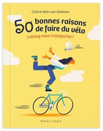 50 bonnes raisons de faire du vélo : Laissez-vous transporter !
