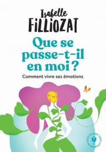 Que se passe t-il en moi ? comment vivre ses émotions