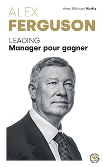 Alex Ferguson : Leading Manager pour gagner
