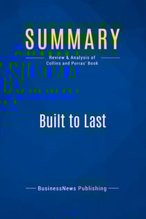 Summary: Built to Last : Review and Analysis of Collins and Porras' Book