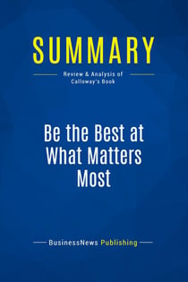 Summary: Be the Best at What Matters Most : Review and Analysis of Calloway's Book