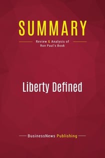 Summary: Liberty Defined : Review and Analysis of Ron Paul's Book