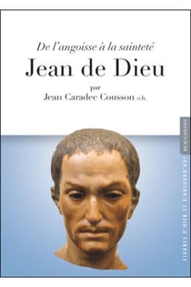 Jean de Dieu - de l'angoisse à la sainteté