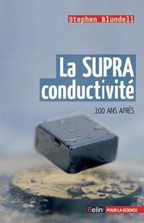 La supraconductivité - 100 ans après