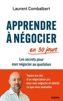 Apprendre à négocier en 30 jours : Les secrets pour oser négocier au quotidien