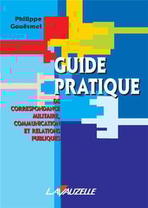 GUIDE PRATIQUE DE CORRESPONDANCE MILITAIRE, COMMUNICATION ET RELATIONS PUBLIQUES