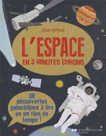 L'espace en 3 minutes chrono - 30 découvertes galactiques à lire en un rien de temps