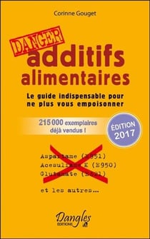 Additifs alimentaires danger : le guide indispensable pour ne plus vous empoisonner