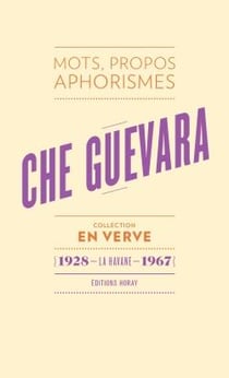 Che Guevara - mots, propos, aphorismes (1928 - La Havane - 1967)