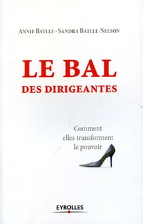 Le bal des dirigeantes - comment elles transforment le pouvoir