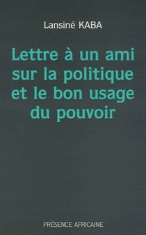 Lettre à un ami sur la politique et le bon usage du pouvoir