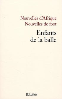 Nouvelles d'Afrique, nouvelles de foot - enfants de la balle