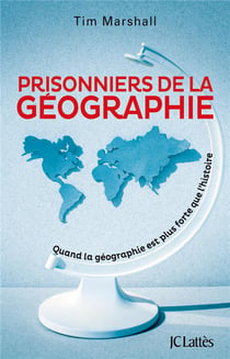 Prisonniers de la géographie - quand la géographie est plus forte que l'histoire