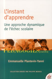 L'instant d'apprendre - une approche dynamique de l'échec scolaire