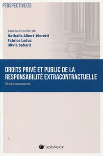 Droits privé et public de la responsabilité extracontractuelle - étude comparée