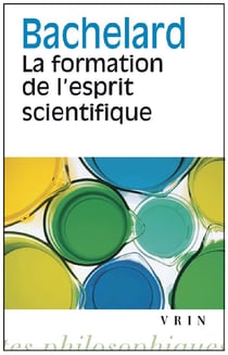 La formation de l'esprit scientifique - contribution à une psychanalyse de la connaissance