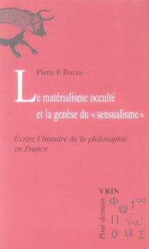 Le matérialisme occulté et la genèse du  sensualisme : Écrire l'histoire de la philosophie en France